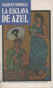 Libros: La Esclava de Azul - Joaqu&iacute;n Borrell - Foto 1