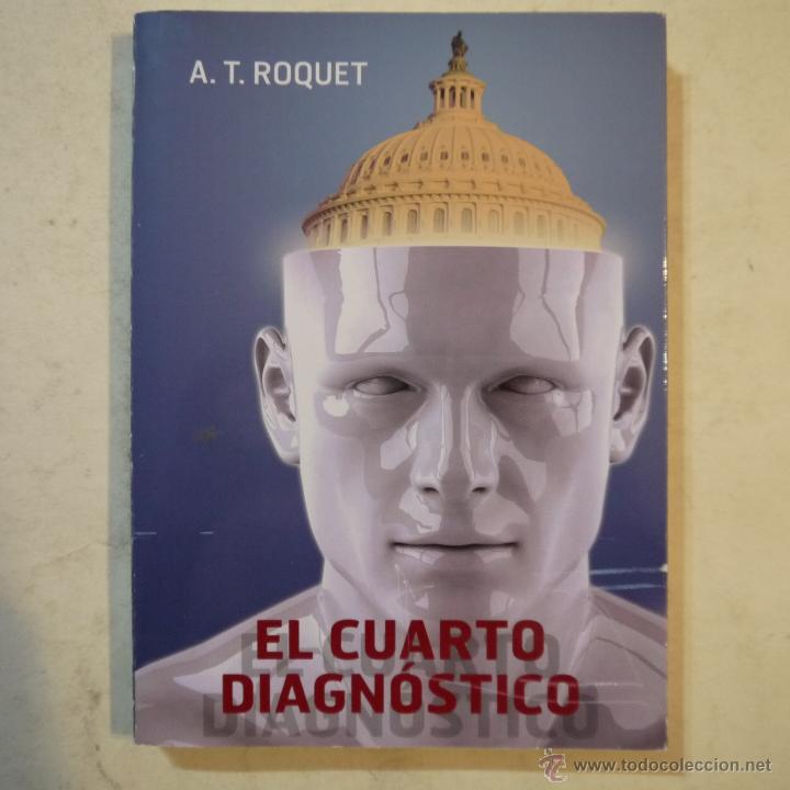 Libros: EL CUARTO DIAGN&Oacute;STICO - A. T. ROQUET - 2013 - Foto 1