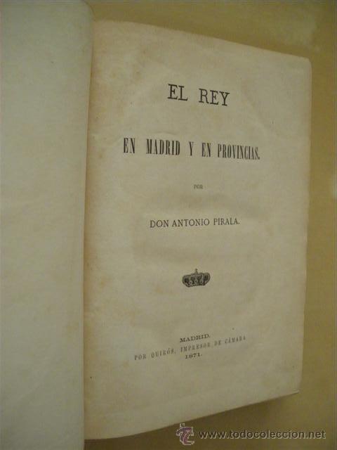 Libros: EL REY EN MADRID Y EN PROVINCIAS - ANTONIO PIRALA - Foto 1