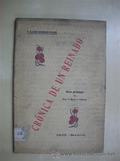 Libri di seconda mano: CRONICA DE UN REINADO - FRANCISCO ALVAREZ RODRIGUEZ-VILLAMIL