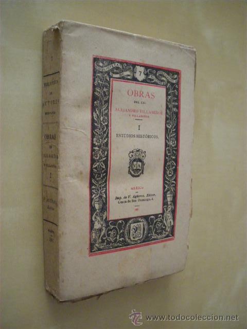 Libri di seconda mano: BIBLIOTECA DE AUTORES MEXICANOS N&ordm;7 TOMO I. ESTUDIOS HISTORICOS - ALEJANDRO VILLASE&Ntilde;OR