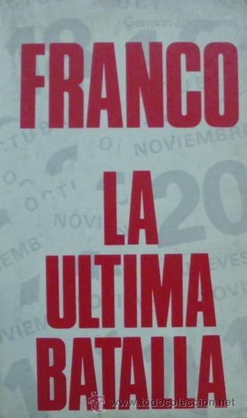 Libros: FRANCO. LA ULTIMA BATALLA - GERMAN LOPEZ ARIAS - Foto 1