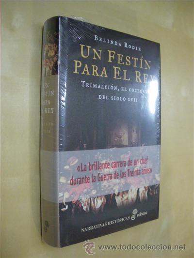 Libri di seconda mano: UN FESTIN PARA EL REY.TRIMALCI&Oacute;N, EL COCINERO DEL SIGLO XVII - BELINDA RODIK