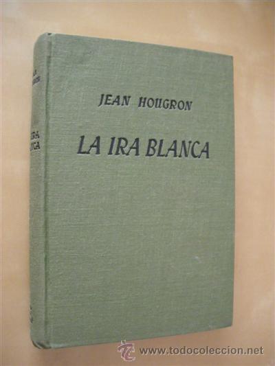 Libros: LA IRA BLANCA - JEAN HOUGRON - Foto 1
