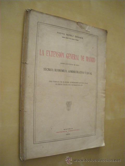 B&uuml;cher: LA EXTENSI&Oacute;N GENERAL DE MADRID DESDE LOS PUNTOS DE VISTA T&Eacute;CNICO, ECON&Oacute;MICO, ADMINISTRATIVO Y LEGAL