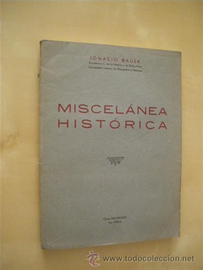 Libros: MISCEL&Aacute;NEA HIST&Oacute;RICA - IGNACIO BAUER - Foto 1