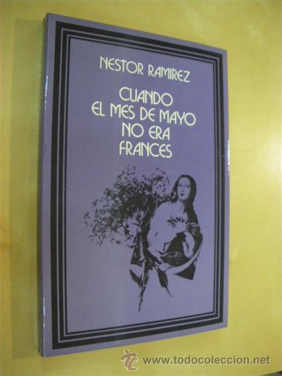Libros: CUANDO EL MES DE MAYO NO ERA FRANCES - NESTOR RAMIREZ - Foto 1