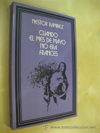 Libros: CUANDO EL MES DE MAYO NO ERA FRANCES - NESTOR RAMIREZ - Foto 1