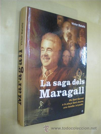 Livres: LA SAGA DELS MARAGALL. DE SANT GERVASI A LA PLA&Ccedil;A SANT JAUME, UNA FAMILIA I EL PODER - VICTOR BATALL