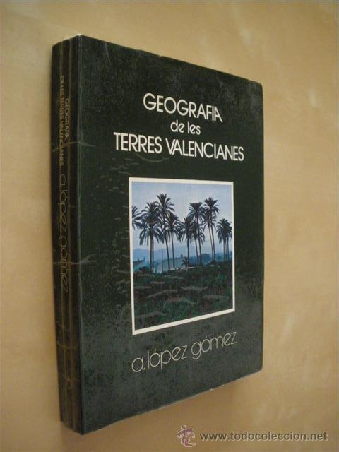 Libros: GEOGRAFIA DE LES TERRES VALENCIANES - A. LOPEZ GOMEZ