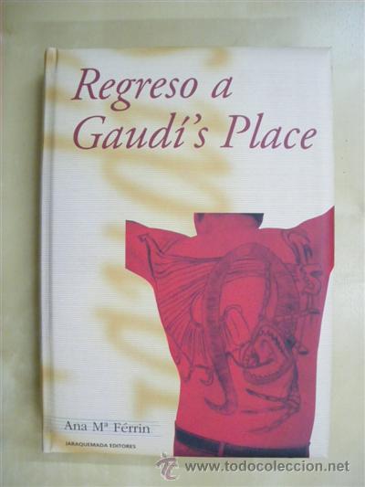 Libros: REGRESO A GAUDI&acute;S PLACE - ANA MARIA FERRIN
