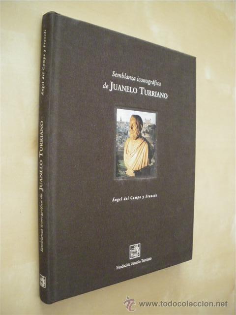 Libros: SEMBLANZA ICONOGR&Aacute;FICA DE JUANELO TURRIANO - ANGEL DEL CAMPO Y FRANC&Eacute;S