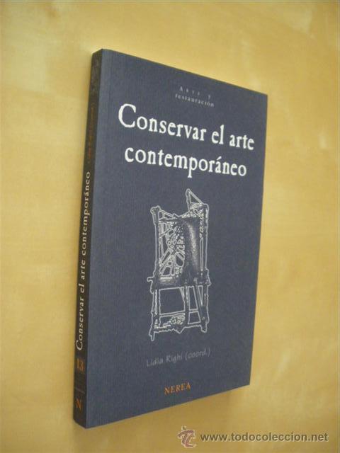 Libros: CONSERVAR EL ARTE CONTEMPOR&Aacute;NEO - LIDIA RIGHI