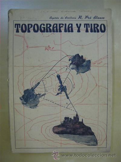Libros: TOPOGRAFIA Y TIRO - ROQUE PRO ALONSO - Foto 1