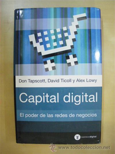 Libros: CAPITAL DIGITAL. EL PODER DE LAS REDES DE NEGOCIOS - DON TAPSCOTT - DAVID TICOLL - ALEX LOWY - Foto 1