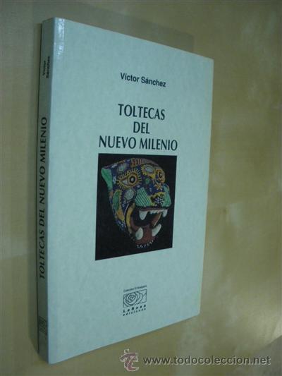 Libros: TOLTECAS DEL NUEVO MILENIO - VICTOR SANCHEZ - Foto 1