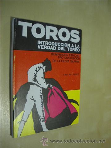 Libros: TOROS. INTRODUCCION A LA VERDAD DEL TOREO - I. MULAS PEREZ - Foto 1