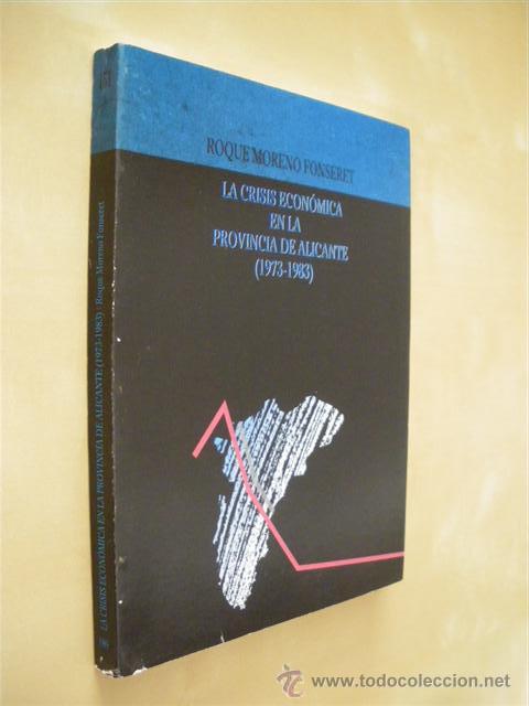 Livres: LA CRISIS ECONOMICA EN LA PROVINCIA DE ALICANTE. (1973-1983) - ROQUE MORENO FONSERET