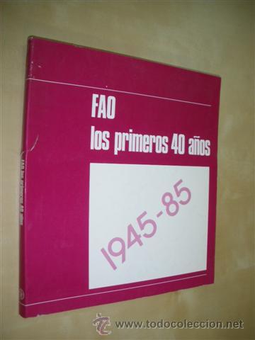 B&uuml;cher: FAO: LOS PRIMEROS 40 A&Ntilde;OS. (1945-1985) - FAO