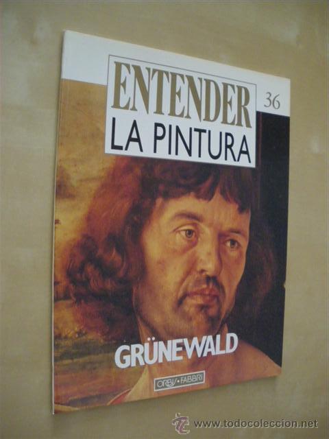 Libros: ENTENDER LA PINTURA. N&ordm;36. GR&Uuml;NEWALD - JUAN MANUEL PRADO. (DIR.) - Foto 1