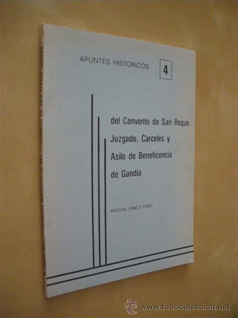 Libri di seconda mano: DEL CONVENTO DE SAN ROQUE, JUZGADO, C&Aacute;RCELES Y ASILO DE BENEFICIENCIA DE GAND&Iacute;A. APUNTES HIST&Oacute;RICOS,