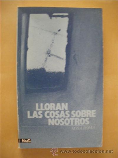 Libros: LLORAN LAS COSAS SOBRE NOSOTROS - ROSA ROMA - Foto 1