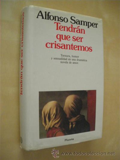 Libros: TENDR&Aacute;N QUE SER CRISANTEMOS - ALFONSO SAMPER - Foto 1