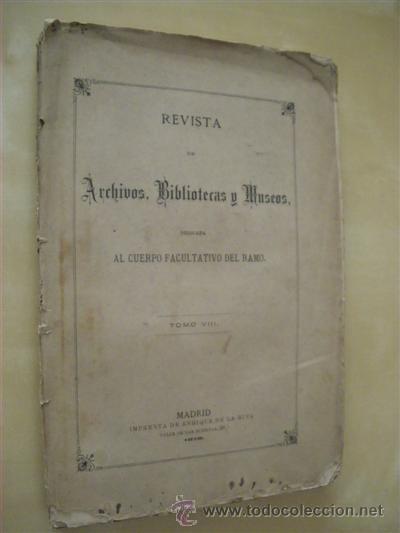 Libri di seconda mano: REVISTA DE ARCHIVOS, BIBLIOTECAS Y MUSEOS, DEDICADA AL CUERPO FACULTATIVO DEL RAMO. TOMO VIII