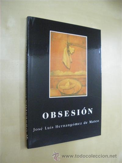 Libros: OBSESION - JOSE LUIS HERNANGOMEZ DE MATEO - Foto 1