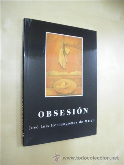 Libros: OBSESION - JOSE LUIS HERNANGOMEZ DE MATEO - Foto 1