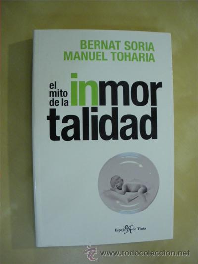 Libros: EL MITO DE LA INMORTALIDAD - BERNAT SORIA - MANUEL TOHARIA - Foto 1