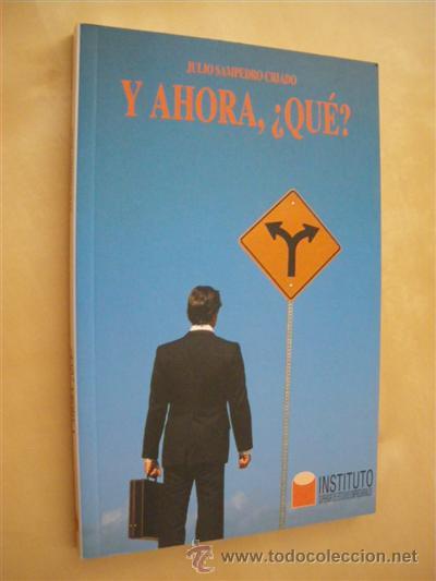 Libros: Y AHORA, &iquest;QU&Eacute;? - JULIO SAMPEDRO CRIADO - Foto 1