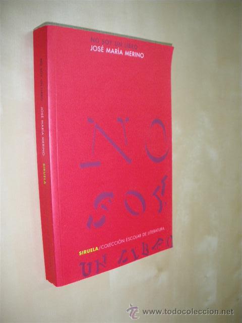Libros: NO SOY UN LIBRO - JOSE MARIA MERINO - Foto 1