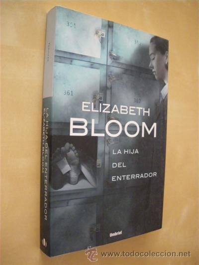 Libros: LA HIJA DEL ENTERRADOR - ELIZABETH BLOOM - Foto 1