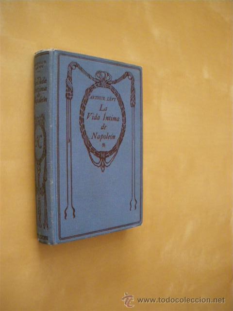 Libros: LA VIDA &Iacute;NTIMA DE NAPOLE&Oacute;N - ARTHUR L&Eacute;VY - Foto 1