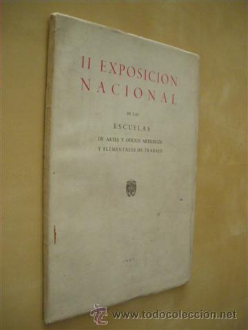 B&uuml;cher: II EXPOSICION NACIONAL DE LAS ESCUELAS DE ARTES Y OFICIOS ARTISTICOS Y ELEMENTALES DE TRABAJO
