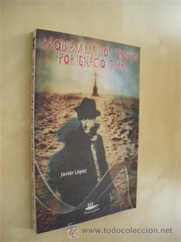 Libros: REQUIEM MA NON TROPPO POR IGNACIO IBARRA - JAVIER L&Oacute;PEZ - Foto 1