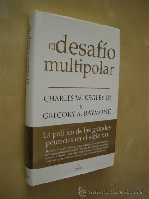 Libri di seconda mano: EL DESAF&Iacute;O MULTIPOLAR. LA POL&Iacute;TICA DE LAS GRANDES POTENCIAS EN EL SIGLO XXI - CHARLES W. KEGLEY JR.