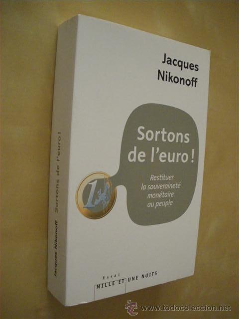 B&uuml;cher: SORTONS DE L&acute;EURO. RESTITUER LA SOUVERAINET&Eacute; MON&Eacute;TAIRE AU PEUPLE - JACQUES NIKONOFF