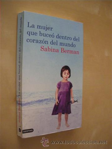 Libros: LA MUJER QUE BUCE&Oacute; DENTRO DEL CORAZ&Oacute;N DEL MUNDO - SABINA BERMAN - Foto 1