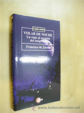 books: VOLAR DE NOCHE. UN VIAJE AL CORAZ&Oacute;N DEL EMIGRANTE - FRANCISCO DE Z&Aacute;RATE