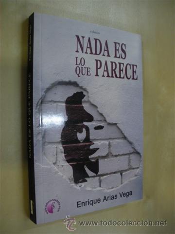Libros: NADA ES LO QUE PARECE - ENRIQUE ARIAS VEGA - Foto 1