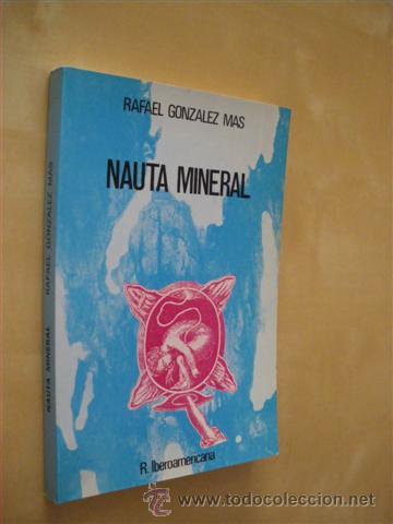 Libros: NAUTA MINERAL - RAFAEL GONZALEZ MAS - Foto 1