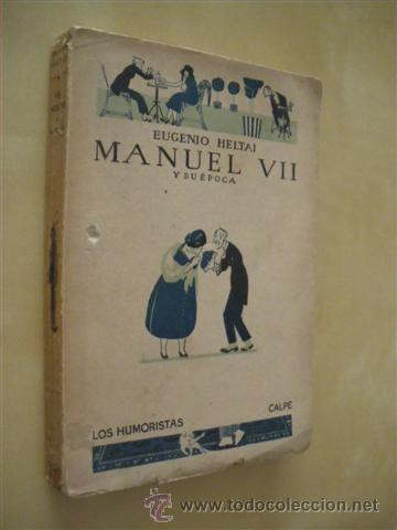 Libros: MANUEL VII Y SU &Eacute;POCA - EUGENIO HELTAI - Foto 1