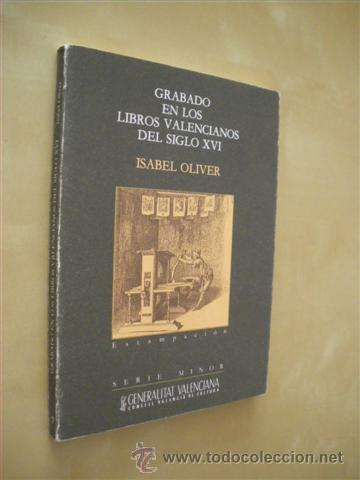 Libros: GRABADO EN LOS LIBROS VALENCIANOS DEL SIGLO XVI - ISABEL OLIVER CUEVAS