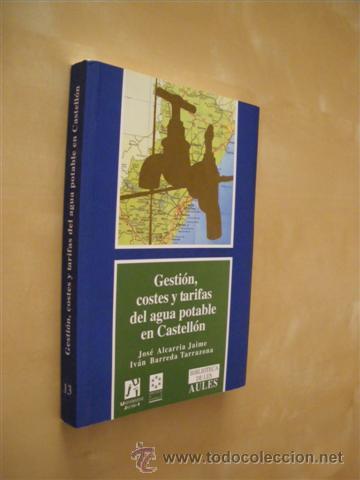books: GESTI&Oacute;N, COSTES Y TARIFAS DEL AGUA POTABLE EN CASTELL&Oacute;N - JOS&Eacute; ALCARRIA JAIME - IV&Aacute;N BARREDA TARRAZO