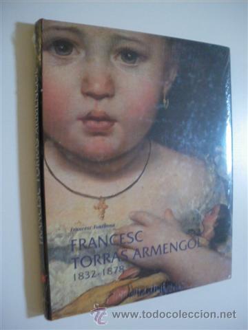 Libros: FRANCESC TORRAS ARMENGOL. 1832-1878 - FRANCESC FONTBONA - Foto 1