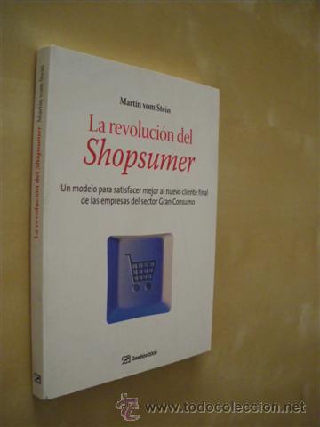 Livres: LA REVOLUCI&Oacute;N DEL SHOPSUMER. UN MODELO PARA SATISFACER MEJOR AL NUEVO CLIENTE FINAL DE LAS EMPRESAS