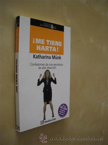 Livres: ME TIENE HARTA. CONFESIONES DE UNA SECRETARIA DE ALTA DIRECCI&Oacute;N - KATHARINA M&Uuml;NK