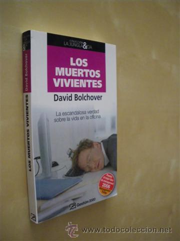 Livres: LOS MUERTOS VIVIENTES. LA ESCANDALOSA VERDAD SOBRE LA VIDA EN LA OFICINA - DAVID BOLCHOVER